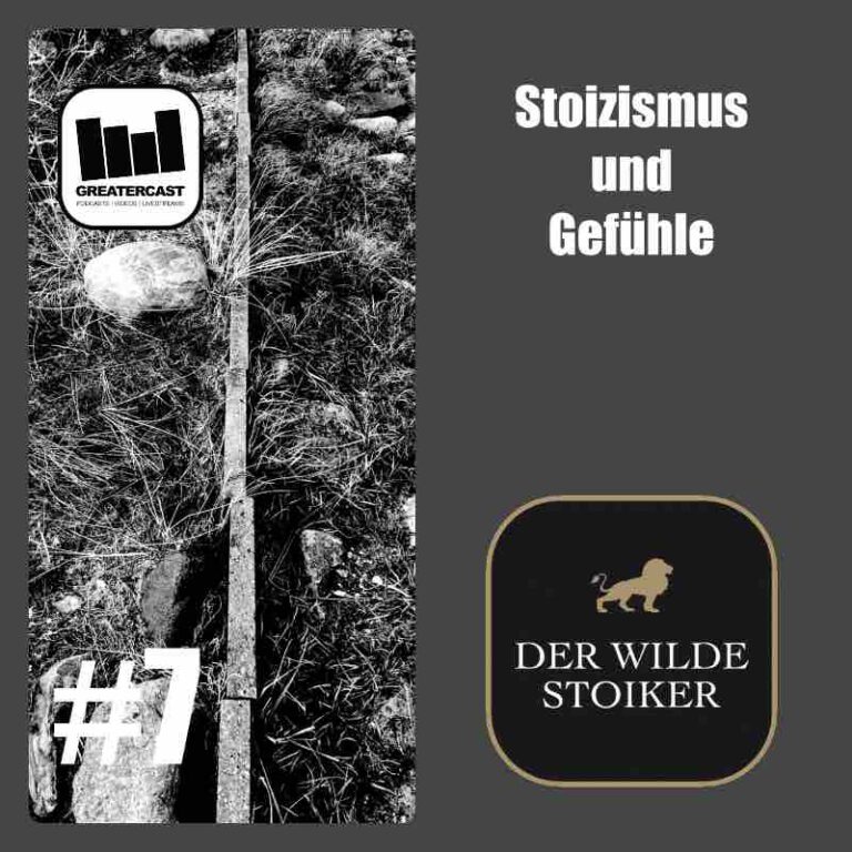 Stoizismus und Gefühle – immer das Gleiche durchleben (#7)