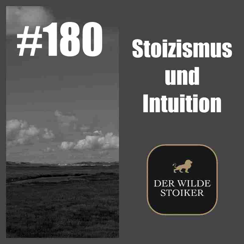 Intuition und (moderner?) Stoizismus (#180)
