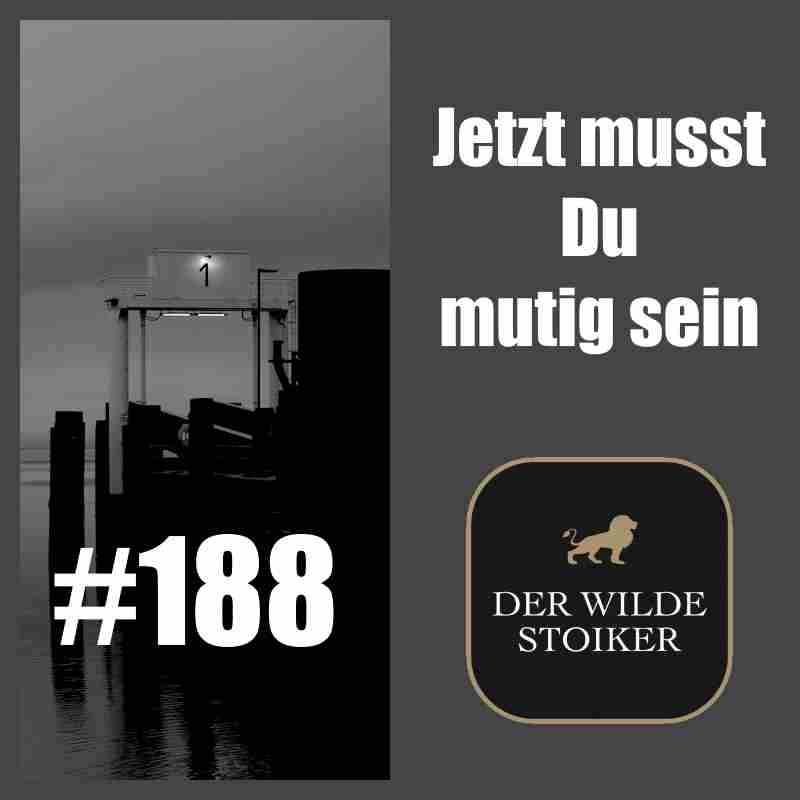 Jetzt musst du mutig sein (#188)